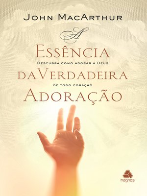 cover image of A essência da verdadeira adoração